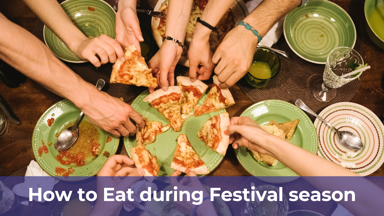 How to Eat during Festival season