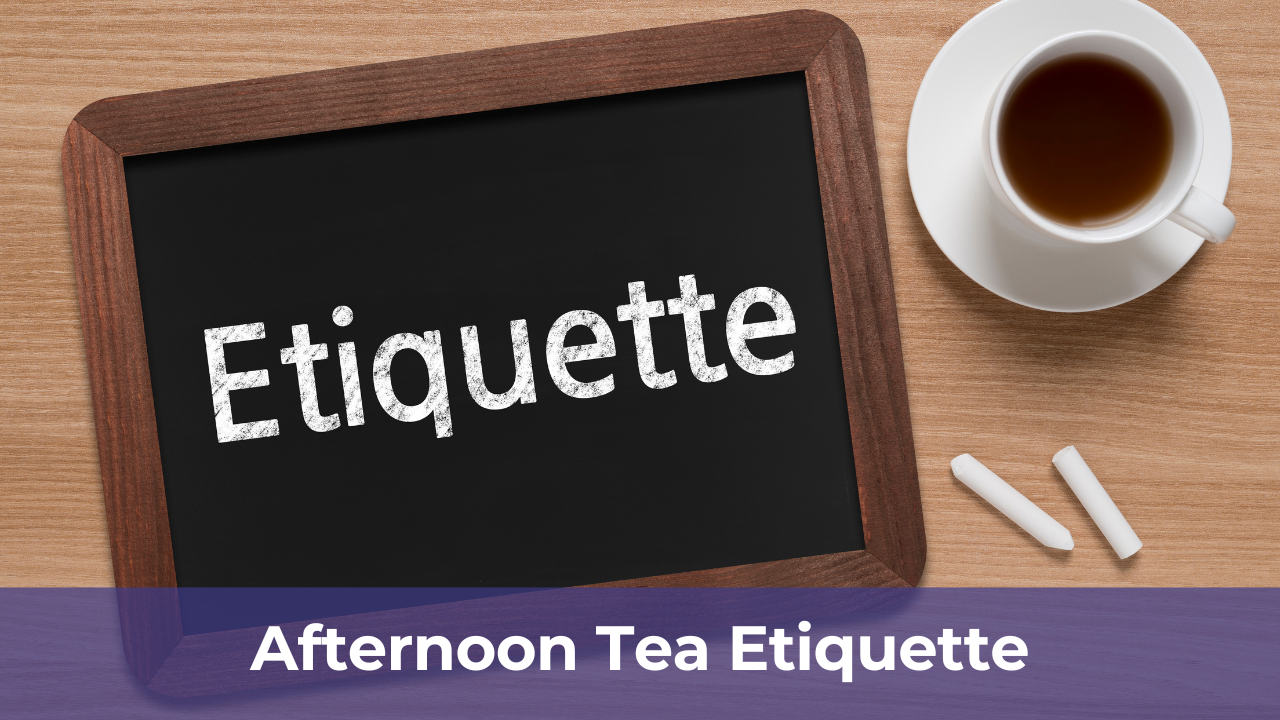 Afternoon Tea Etiquette